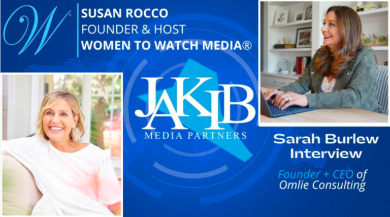 Women to Watch Series Hosted By Susan Rocco Interviewing Sarah Burlew Founder & CEO of Omlie Consulting